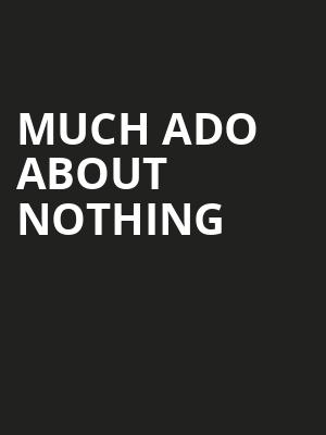 Much Ado About Nothing, Stratford Festival Theatre, Kitchener