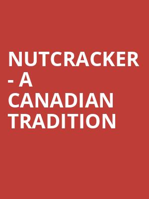 Nutcracker - A Canadian Tradition Poster