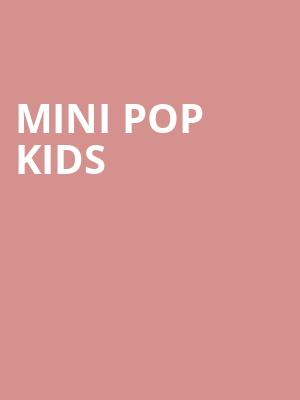 Mini Pop Kids, Centre In The Square, Kitchener