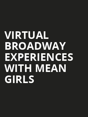 Virtual Broadway Experiences with MEAN GIRLS, Virtual Experiences for Kitchener, Kitchener