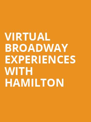 Virtual Broadway Experiences with HAMILTON, Virtual Experiences for Kitchener, Kitchener