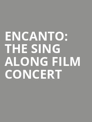 Encanto The Sing Along Film Concert, Centre In The Square, Kitchener