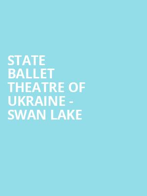 State Ballet Theatre of Ukraine Swan Lake, Centre In The Square, Kitchener