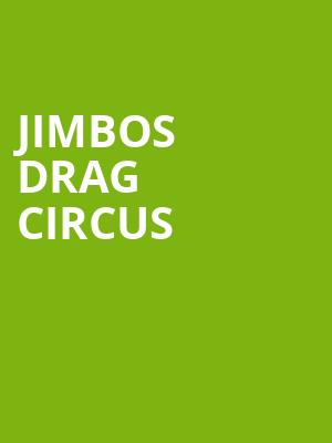 Jimbos Drag Circus, Centre In The Square, Kitchener
