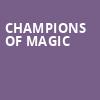 Champions of Magic, Centre In The Square, Kitchener