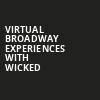 Virtual Broadway Experiences with WICKED, Virtual Experiences for Kitchener, Kitchener