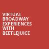 Virtual Broadway Experiences with BEETLEJUICE, Virtual Experiences for Kitchener, Kitchener