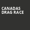 Canadas Drag Race, Centre In The Square, Kitchener