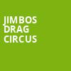 Jimbos Drag Circus, Centre In The Square, Kitchener